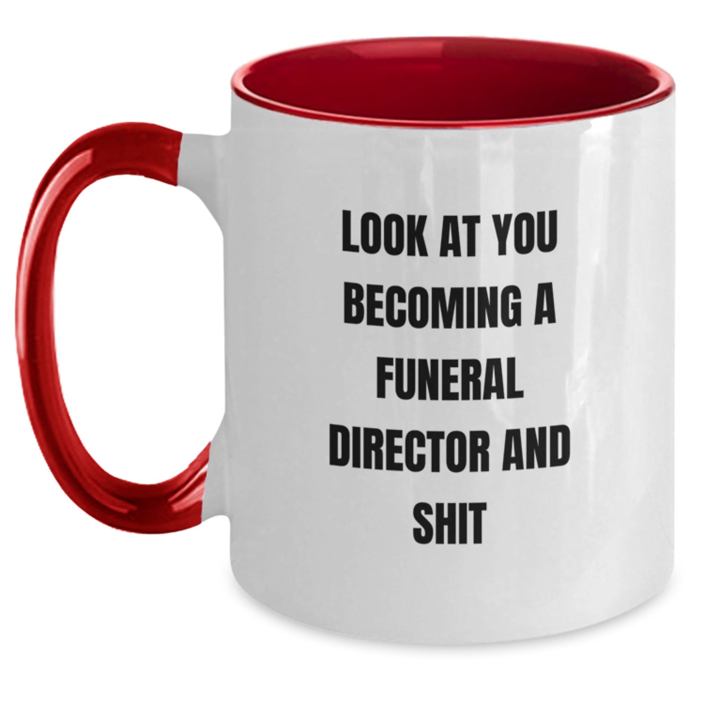 Funny Gifts from Friends to Funeral Directors on Their Birthday - 'Look At You Becoming A Funeral Director And Shit' Two Tone Coffee Mug - Main
