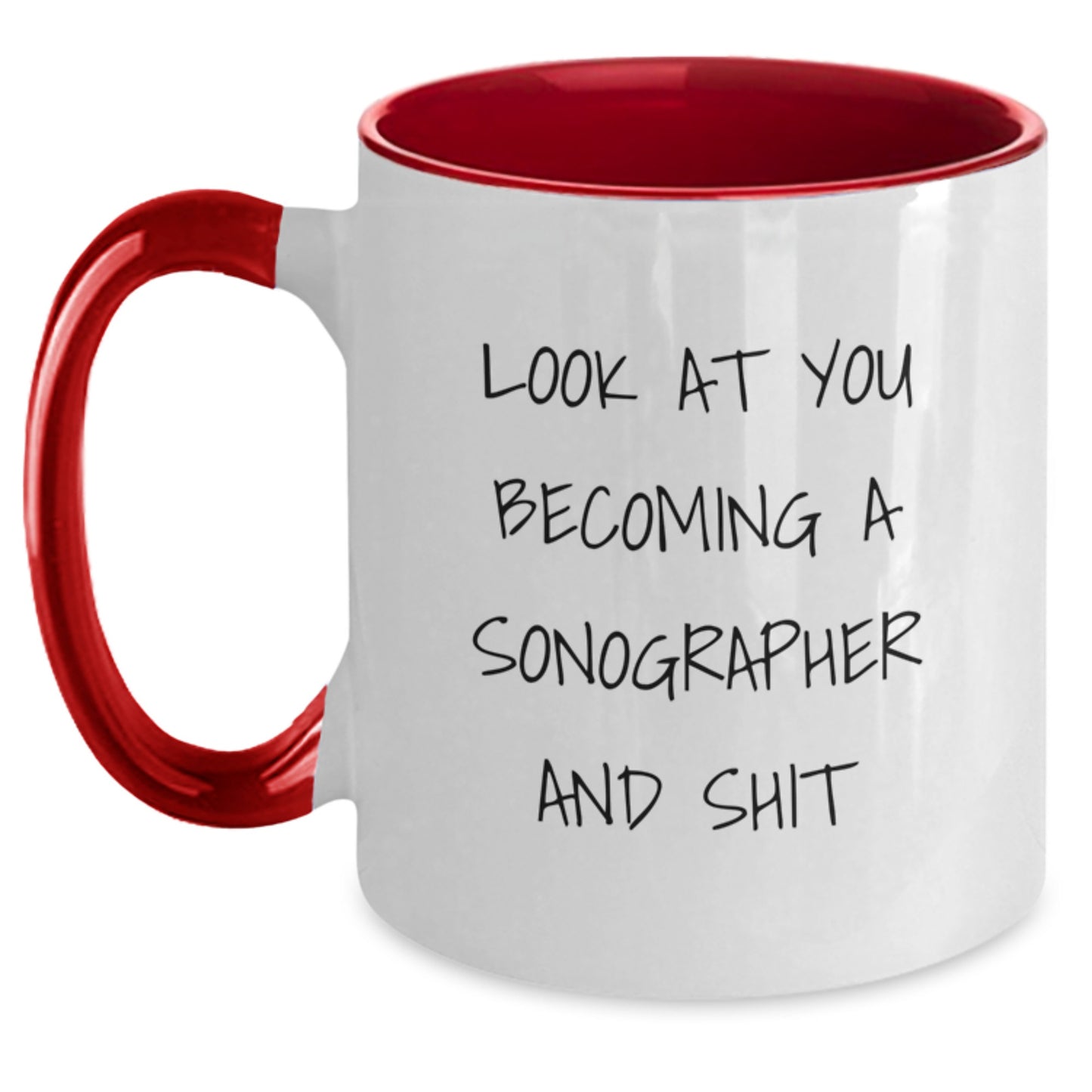 Funny Sonographer Gifts from Friends and Family - Look At You Becoming A Sonographer And Shit, Two Tone Coffee Mug for Sonographer, Birthday Unique Gifts - Main