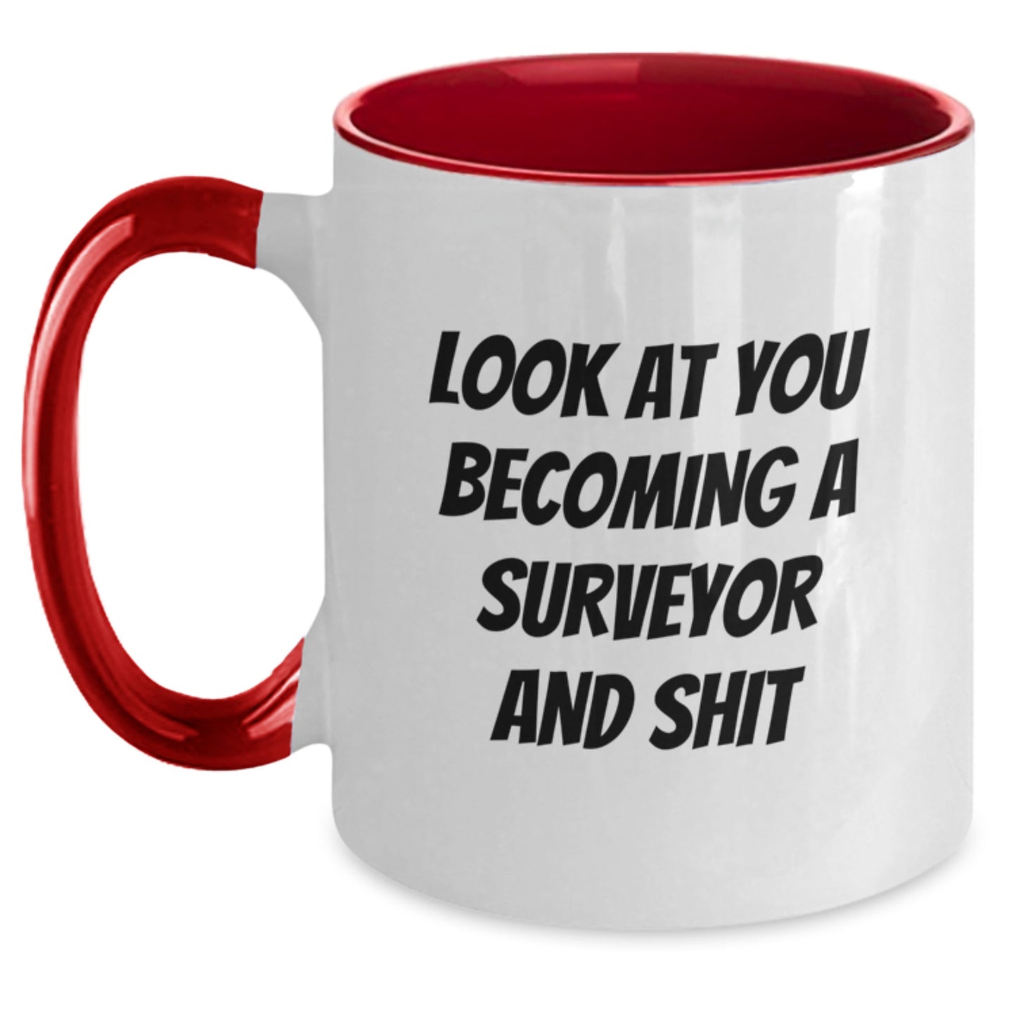 Funny Surveyor Gifts from Friends and Family - 'Look At You Becoming A Surveyor And Shit' Two Tone Coffee Mug for Men, Surveyor Birthday Unique Gifts - Main
