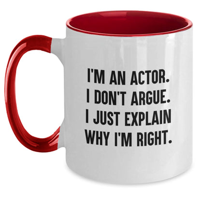 Funny Actor Gifts for Men - I'm An Actor. I Don't Argue. I Just Explain Why I'm Right. Two Tone Coffee Mug - Christmas Unique Gifts from Friends to Family - Main