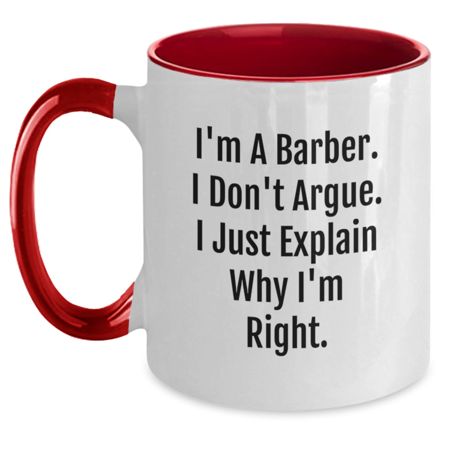 Funny Barber Gifts for Men from Friends - 'I'm A Barber. I Don't Argue. I Just Explain Why I'm Right.' Two Tone Coffee Mug, Birthday Unique Presents - Main
