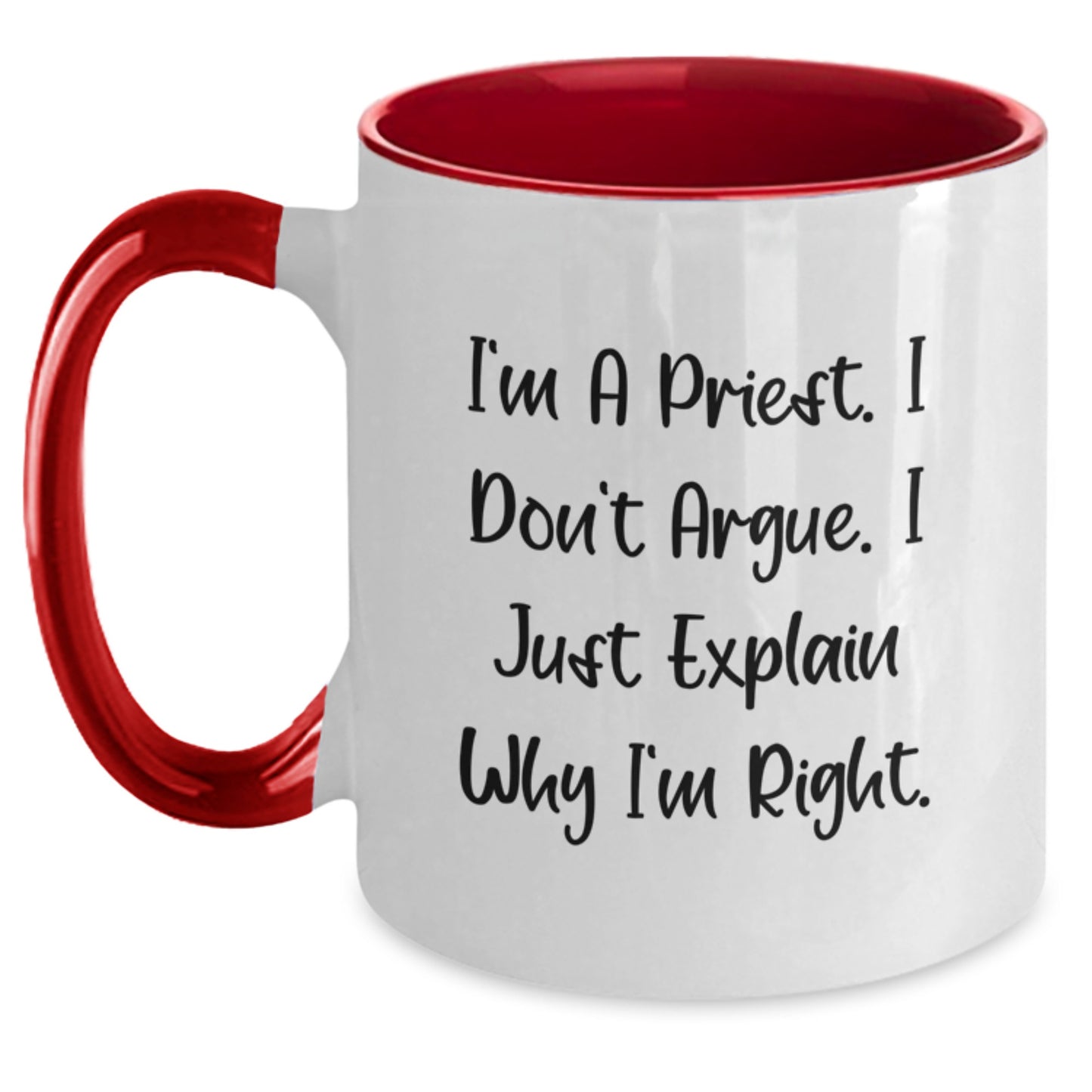 Funny Christmas Unique Gifts for Priest - I'm A Priest I Don't Argue I Just Explain Why I'm Right Two Tone Coffee Mug - Main