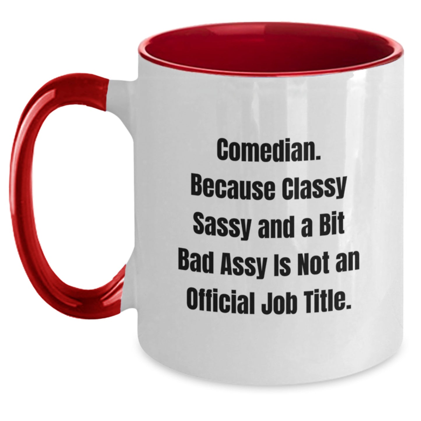 Comedian Gifts from Friends, Comedian Birthday Unique Mugs, Two Tone Funny Quote, 'Comedian. Because Classy Sassy And A Bit Fearlessy Is Not An Official Job Title.' - Main
