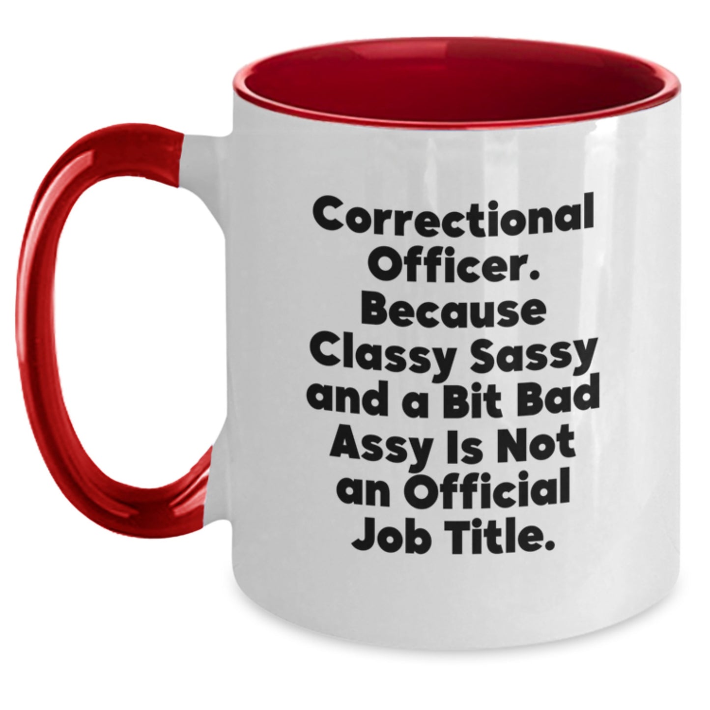 Funny Correctional Officer Gifts from Family for Correctional Officers - Two Tone Coffee Mugs with Classy Sassy And A Bit Fearlessy Is Not An Official Job Title - Main