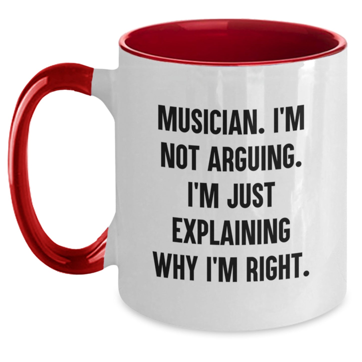 Musician's Humorous Mug for Friends - 'I'm Not Arguing, I'm Just Explaining Why I'm Right' Funny Birthday Unique Gift from Friends to Musician - Main