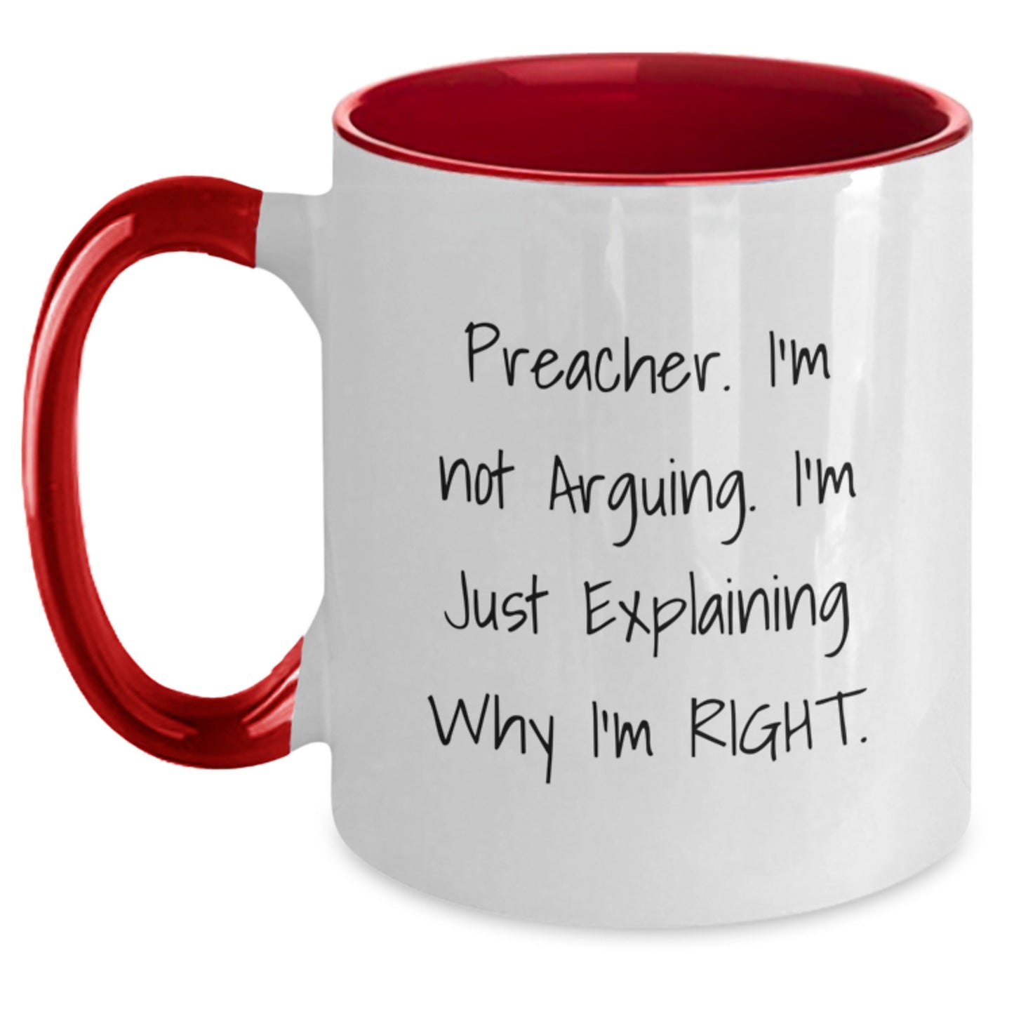 Funny Preacher Gifts - Two Tone Coffee Mug Explaining Why I'm Right Men Women Friends - Main