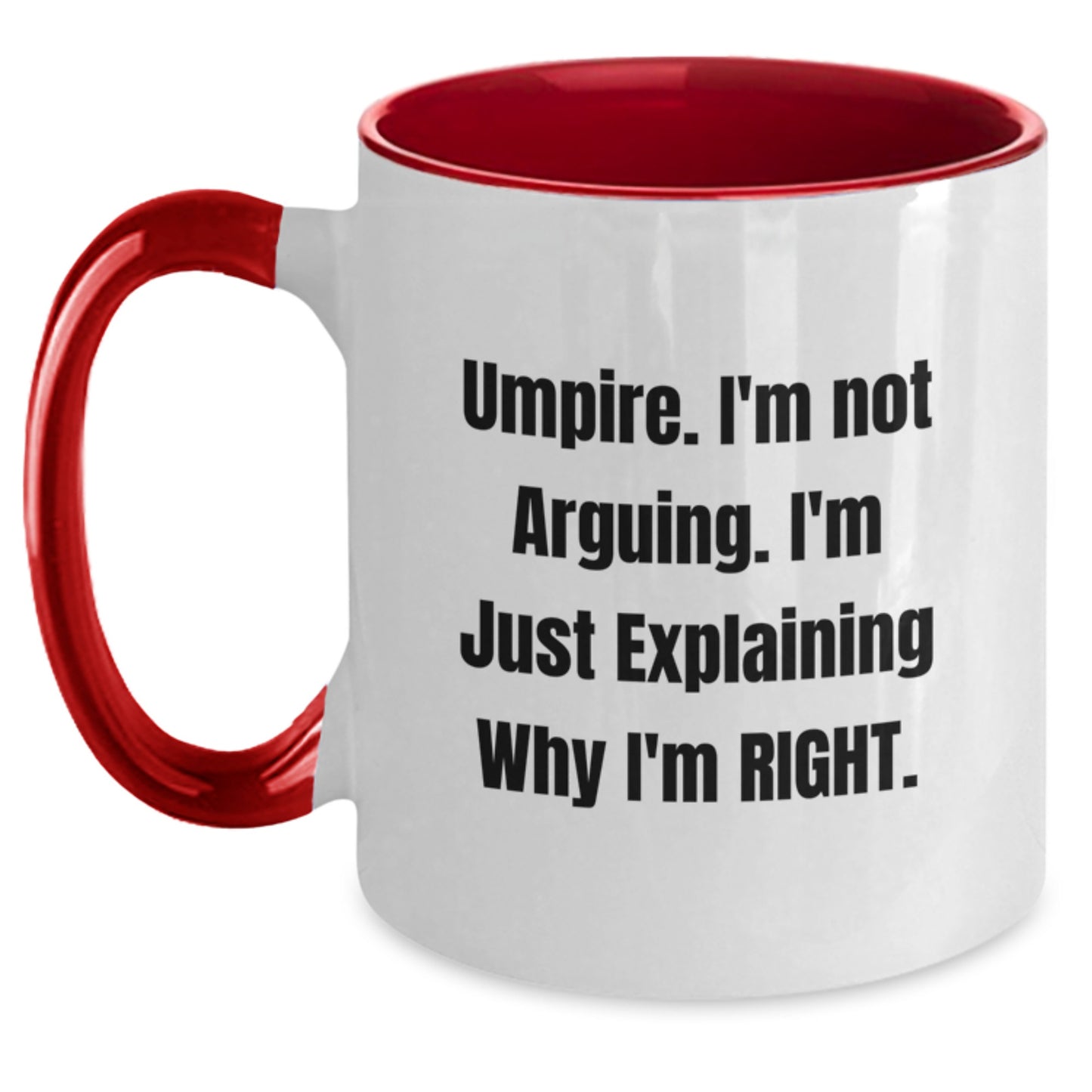 Funny Umpire Gifts from Friends for Umpire Men and Women - Two Tone Coffee Mug with I'm Not Arguing I'm Just Explaining Why I'm Right - Main