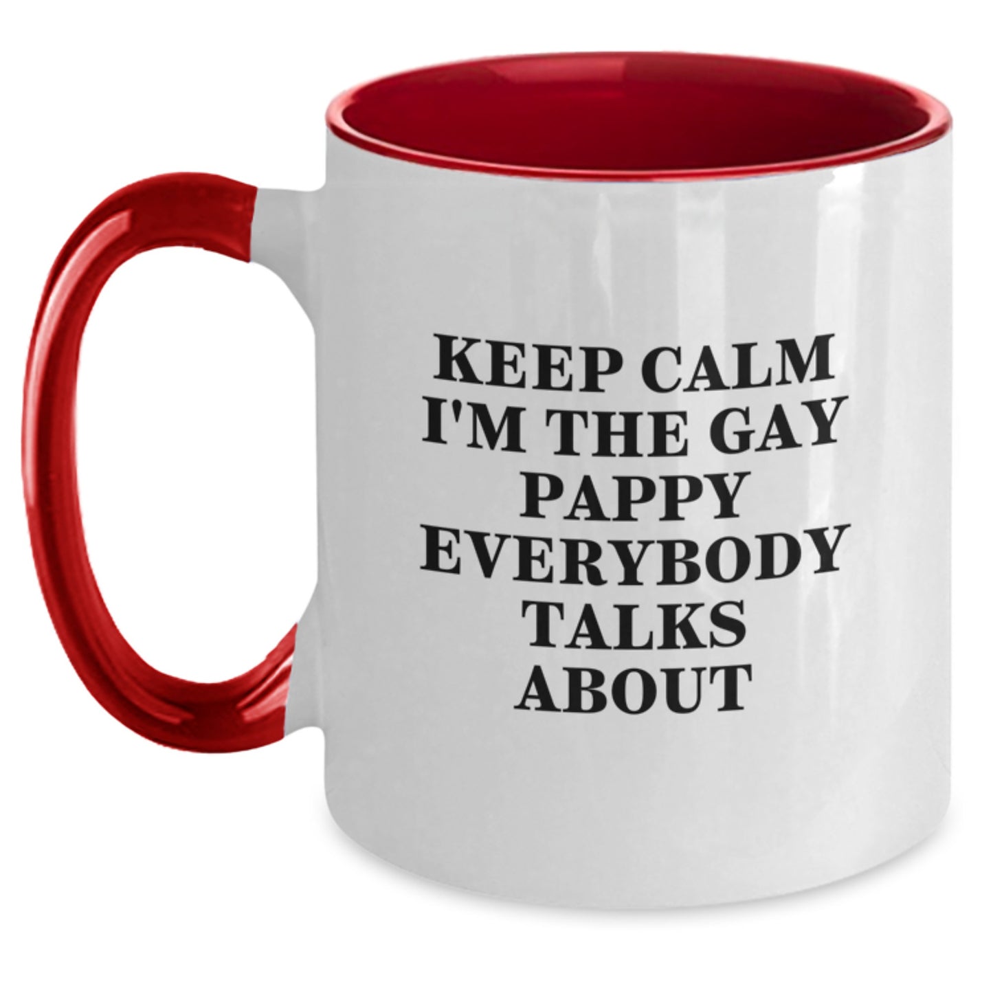 Funny Gifts for Pappy, Two Tone Coffee Mugs with Keep Calm I'm The Gay Pappy Everybody Talks About Quote, Birthday Unique Gifts from Friends to Pappy - Main