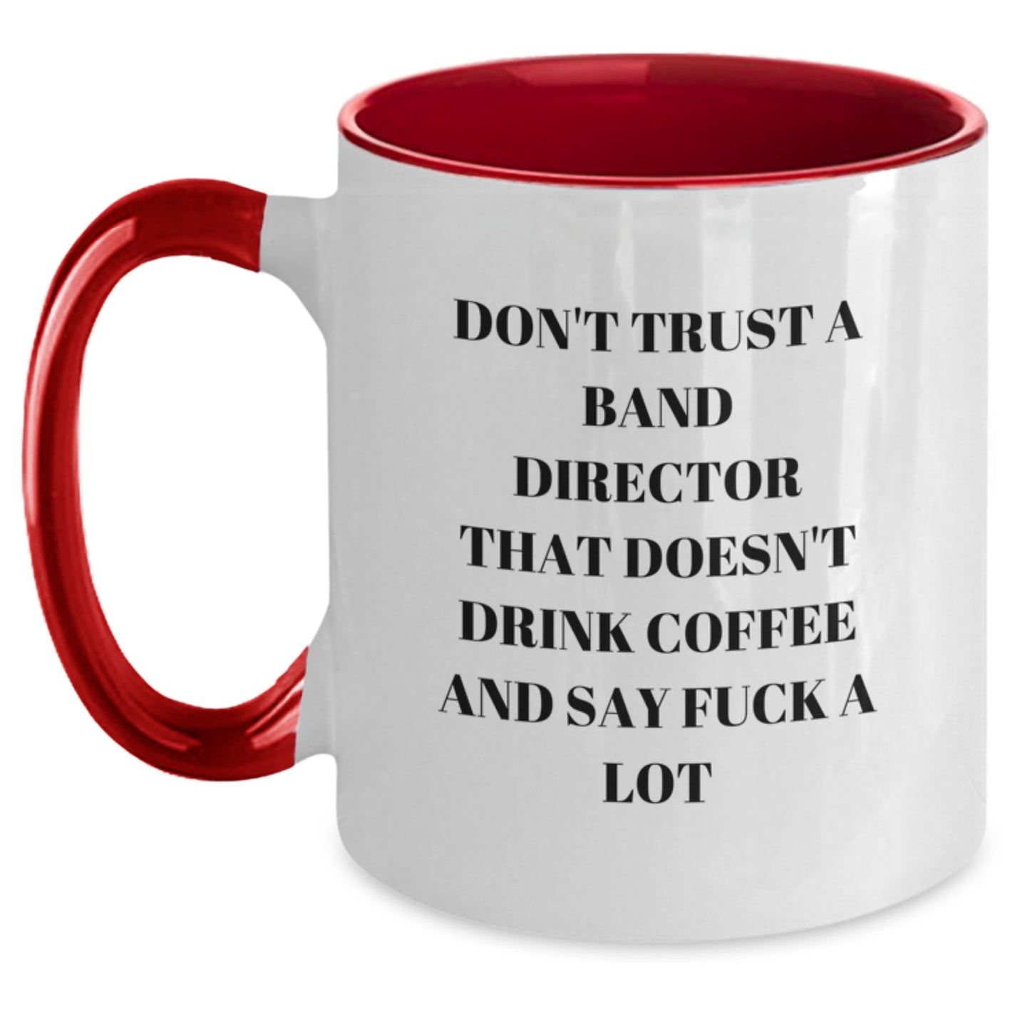 Funny Band Director Gifts from Friends, Two Tone Coffee Mug for the Sarcastic Music Lover, 'Don't Trust A Band Director That...' - Main