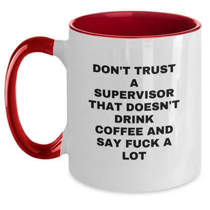 Funny Supervisor Gifts from Friends to Supervisor for Christmas Unique Gifts - Two Tone Coffee Mug with Quote 'Don't Trust A Supervisor That Doesn't Drink Coffee And Say F--k A Lot' - Main