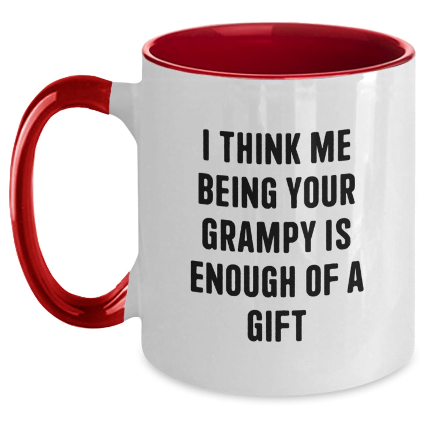 Grampy's Birthday Unique Gifts from Men to Grampy - Funny Two Tone Coffee Mug with I Think Me Being Your Grampy Is Enough Of A Gift Quote, Gifts for Grampy, Birthday Unique Gifts, Grampy Coffee Mug - Main