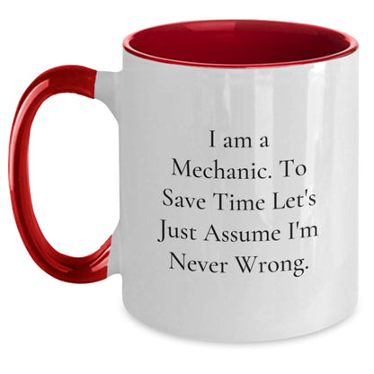 Funny Mechanic Gifts for Men, Women, Friends and Family, Two Tone Coffee Mugs with I Am A Mechanic. To Save Time Let's Just Assume I'm Never Wrong. Quote, Graduation Unique Presents - Main
