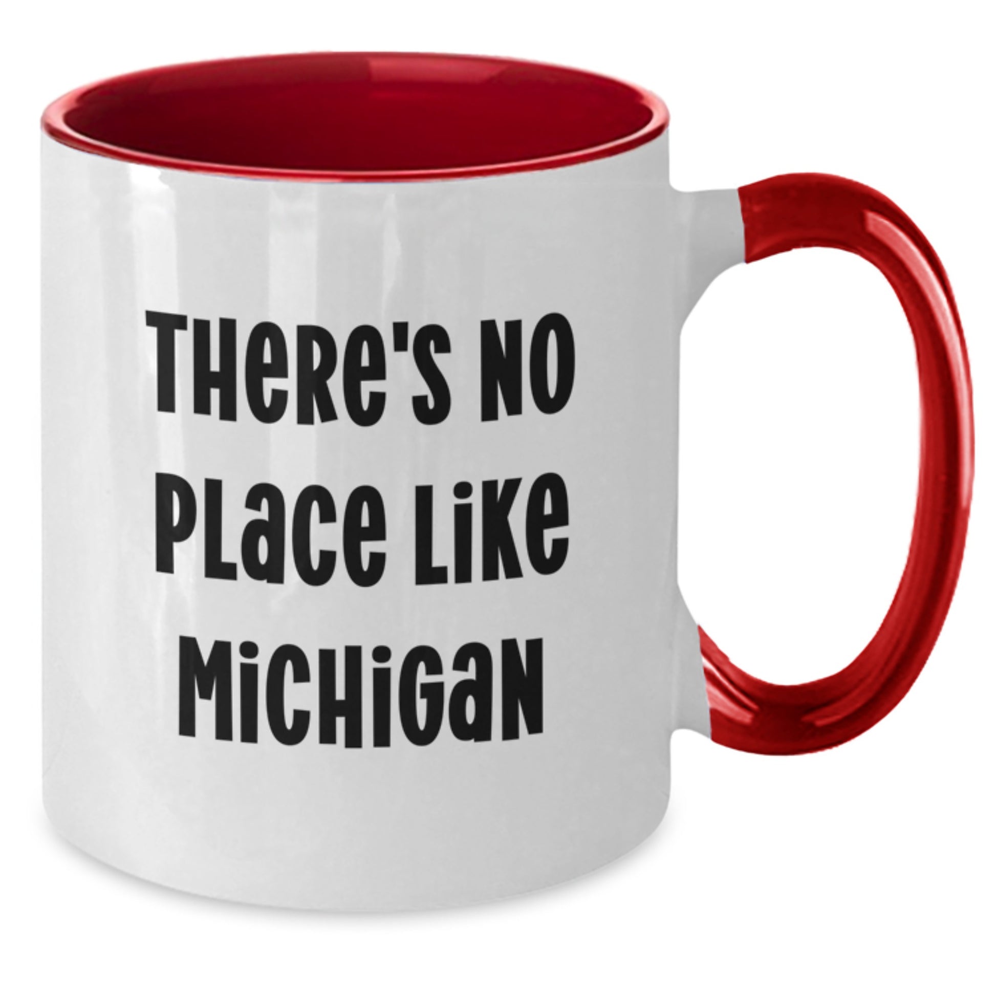Funny Michigan Gifts from Friends and Family - Two Tone Coffee Mug - There's No Place Like Michigan, Michigan Lover Gifts for Valentine's - Additional