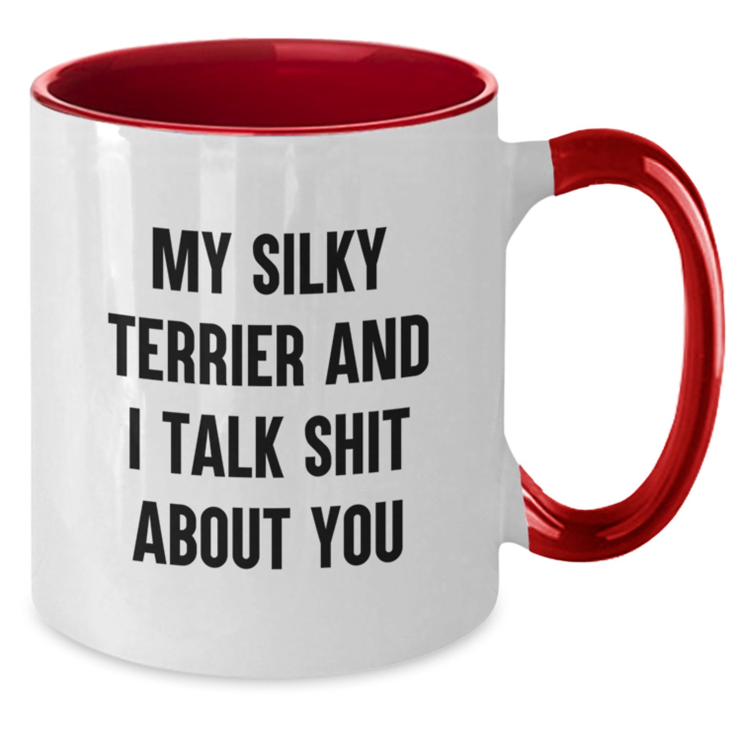 Funny Silky Terrier Dog Lovers Gifts for Men and Women - My Silky Terrier And I Talk Shit About You Quote on Two Tone Coffee Mug for Graduation - Gifts from Men to Silky Terrier Dog Lovers - Additional