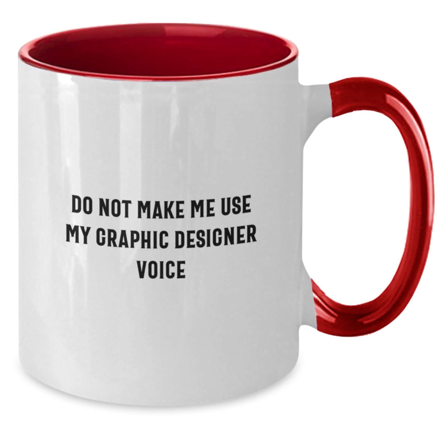 Comedic Graphic Designer Gifts from Friends for Graduation - Two Tone Coffee Mug, Do Not Make Me Use My Graphic Designer Voice - Additional
