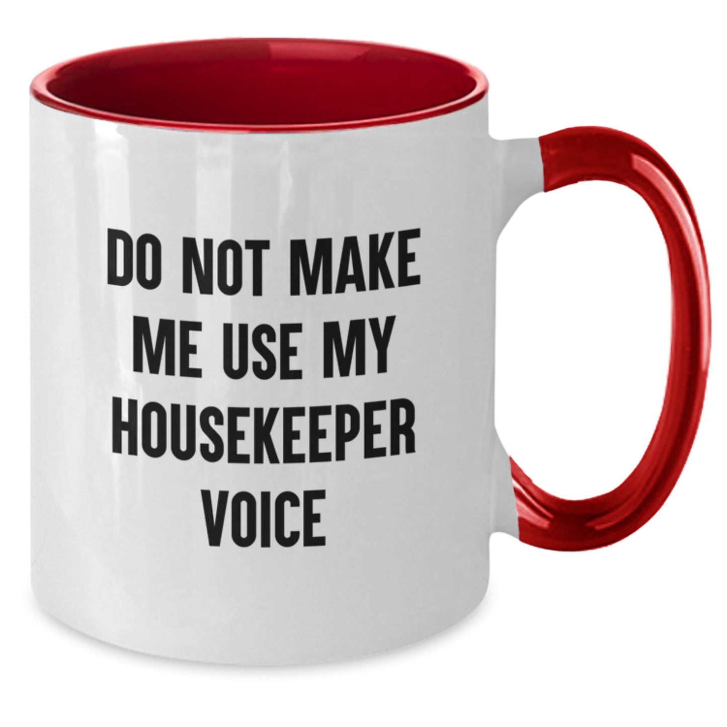 Funny Housekeeper Gifts from Men to Housekeeper Friends on Birthday Unique Gifts Two Tone Coffee Mug Do Not Make Me Use My Housekeeper Voice - Additional