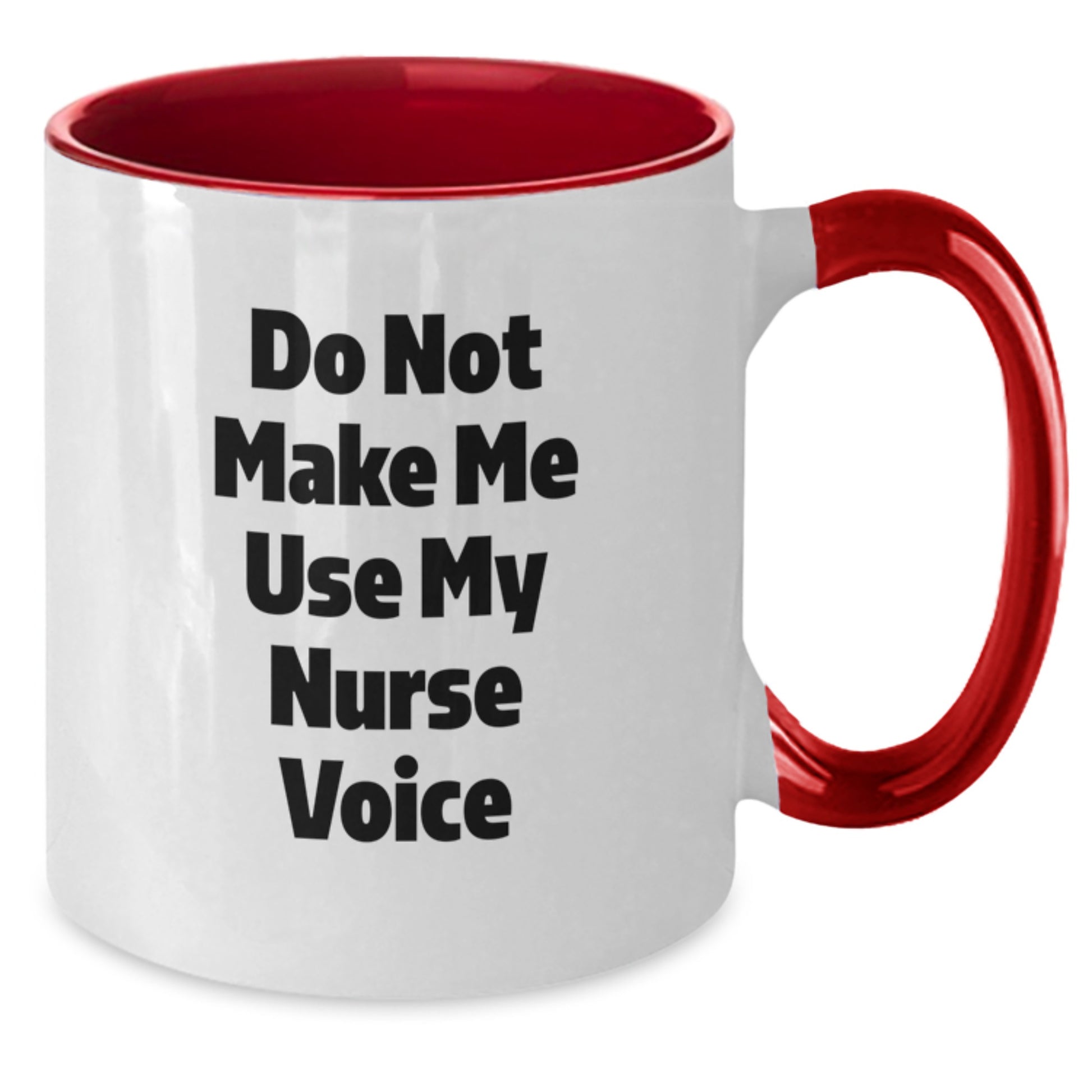 Nurse Gifts from Friends - Do Not Make Me Use My Nurse Voice Funny Two Tone Coffee Mug for Graduation - Additional