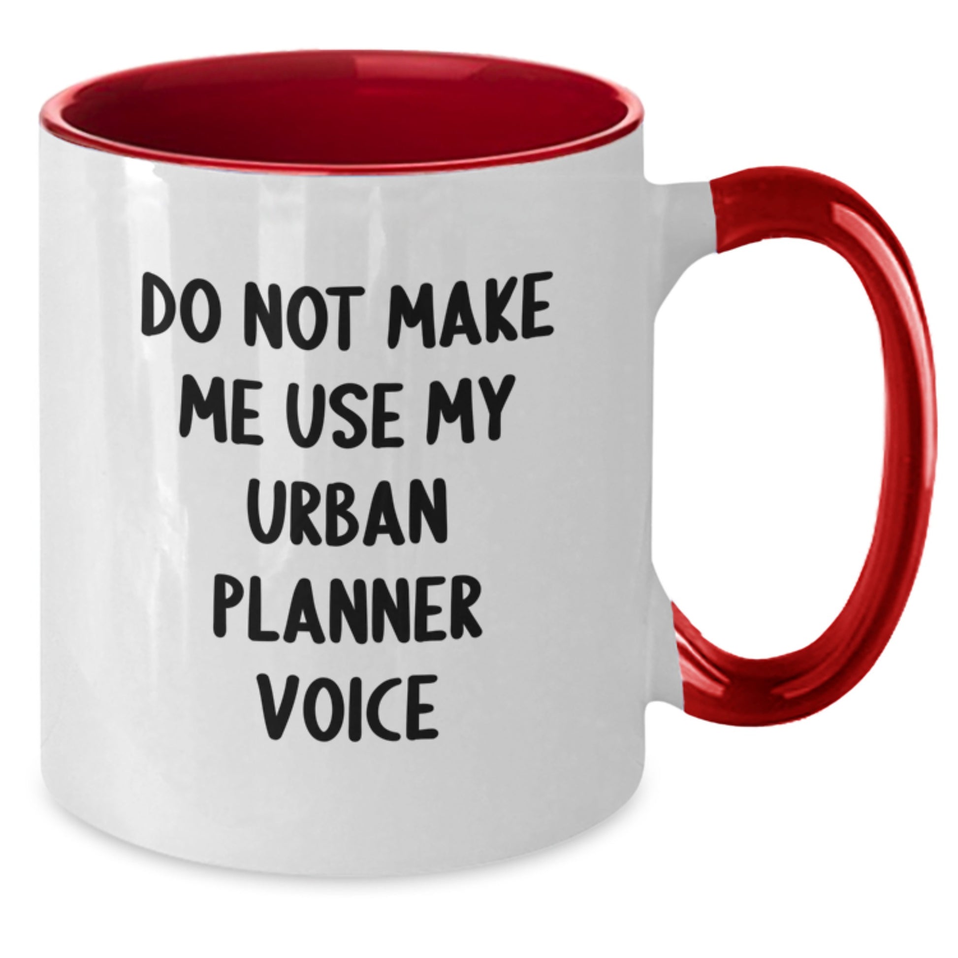 Funny Urban Planner Gifts from Friends to Graduating Urban Planners - Do Not Make Me Use My Urban Planner Voice Two Tone Coffee Mug - Additional