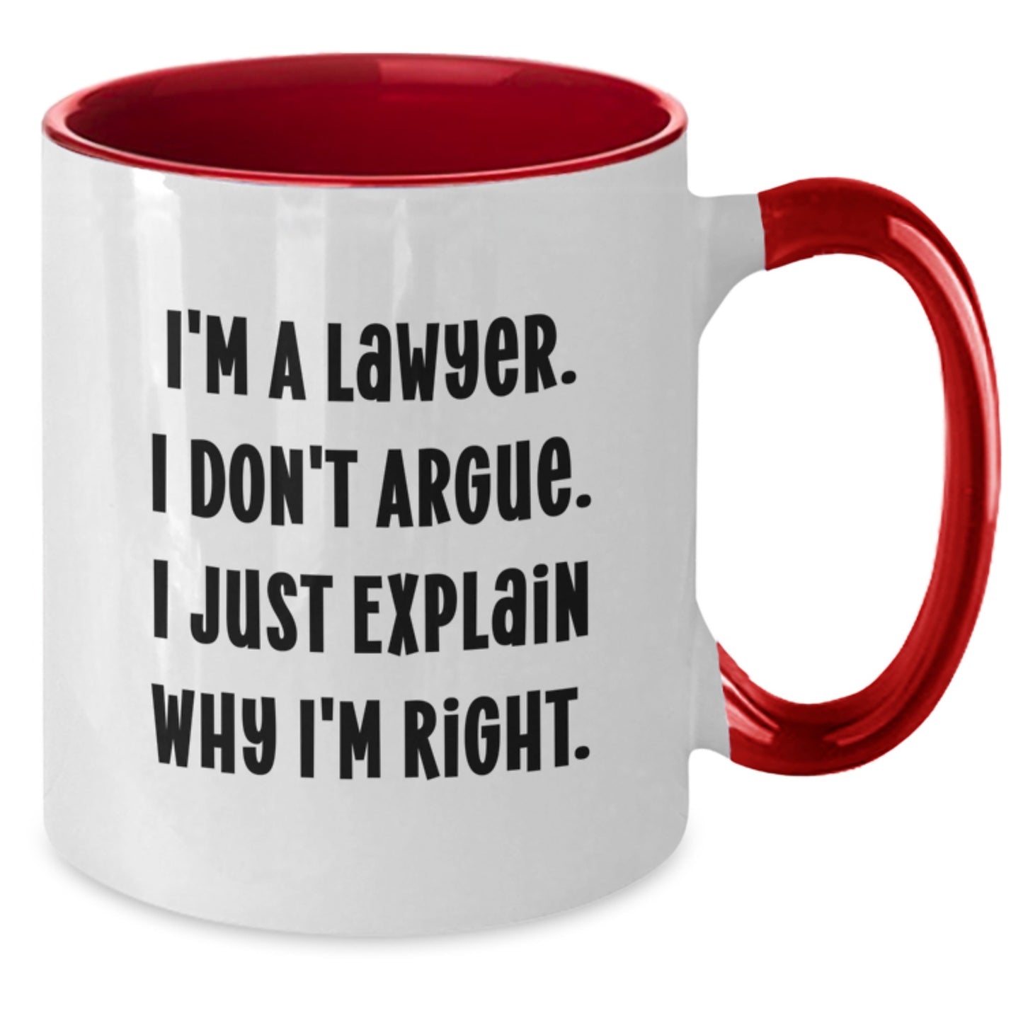 Funny Lawyer Gifts from Men to Friends, Unique Two Tone Coffee Mug for Lawyer, I'm A Lawyer. I Don't Argue. I Just Explain Why I'm Right. Christmas Unique Gifts - Additional