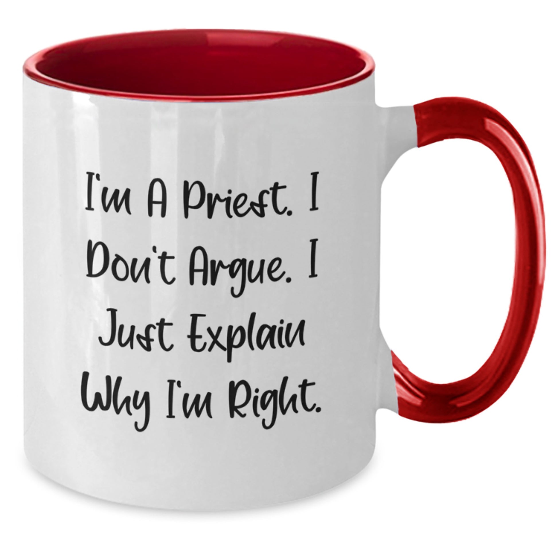 Funny Christmas Unique Gifts for Priest - I'm A Priest I Don't Argue I Just Explain Why I'm Right Two Tone Coffee Mug - Additional