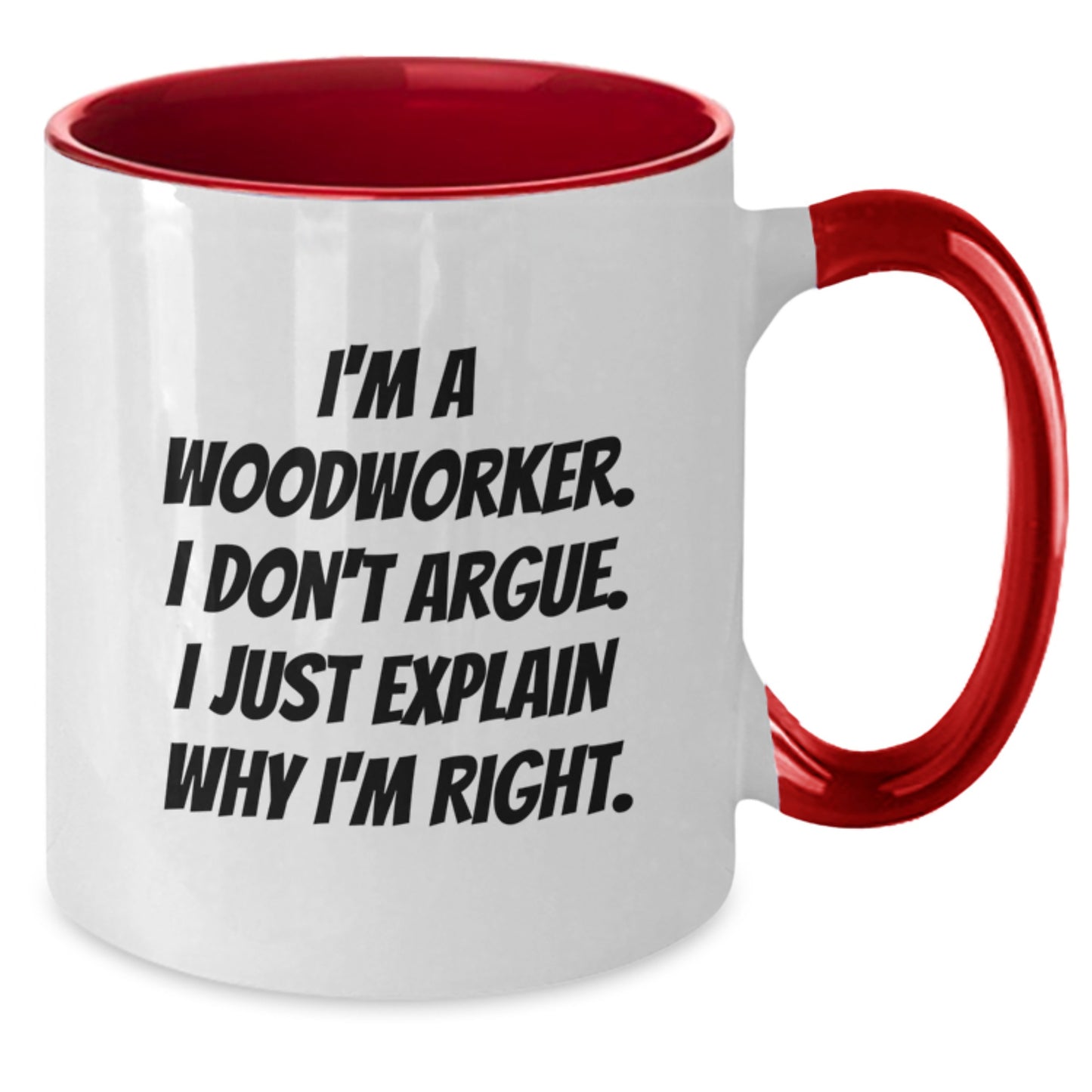 Woodworker Humor Two Tone Coffee Mug, Funny Gift from Friends for Birthday, 'I'm Right' Quote - Additional