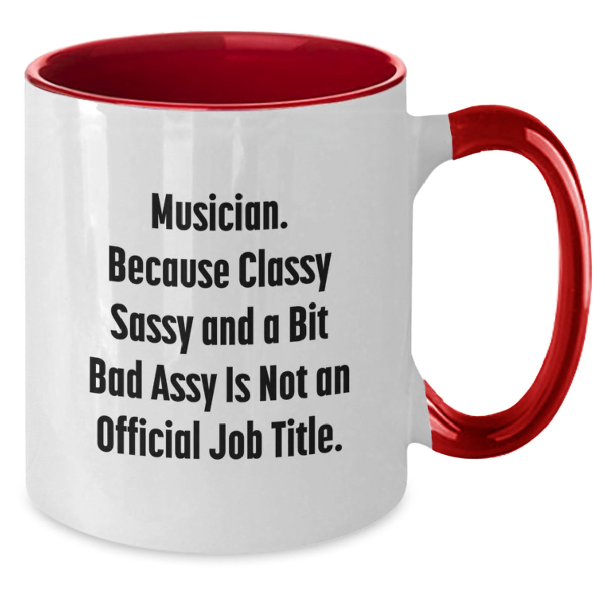Funny Musician Gifts for Friends and Family - Two Tone Coffee Mugs with 'Musician. Because Classy Sassy And A Bit Fearlessy Is Not An Official Job Title.' Quote, Gifts from Women, Gifts for Musician - Additional