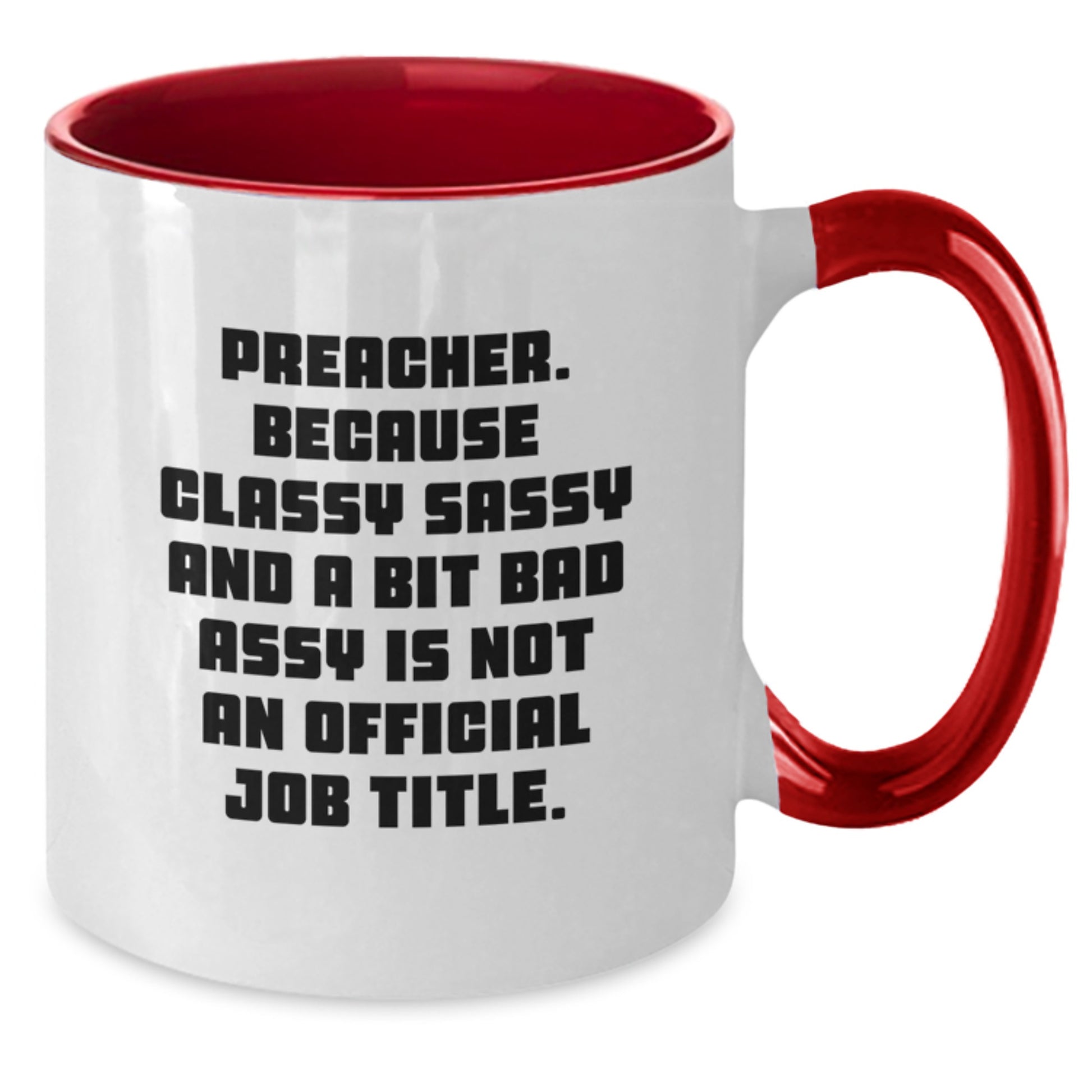 Preacher Humor Gifts from Friends, Unique Birthday Unique Gifts for Him, Classy Sassy and A Bit Fearlessy is Not an Official Job Title, Two Tone Coffee Mug - Additional