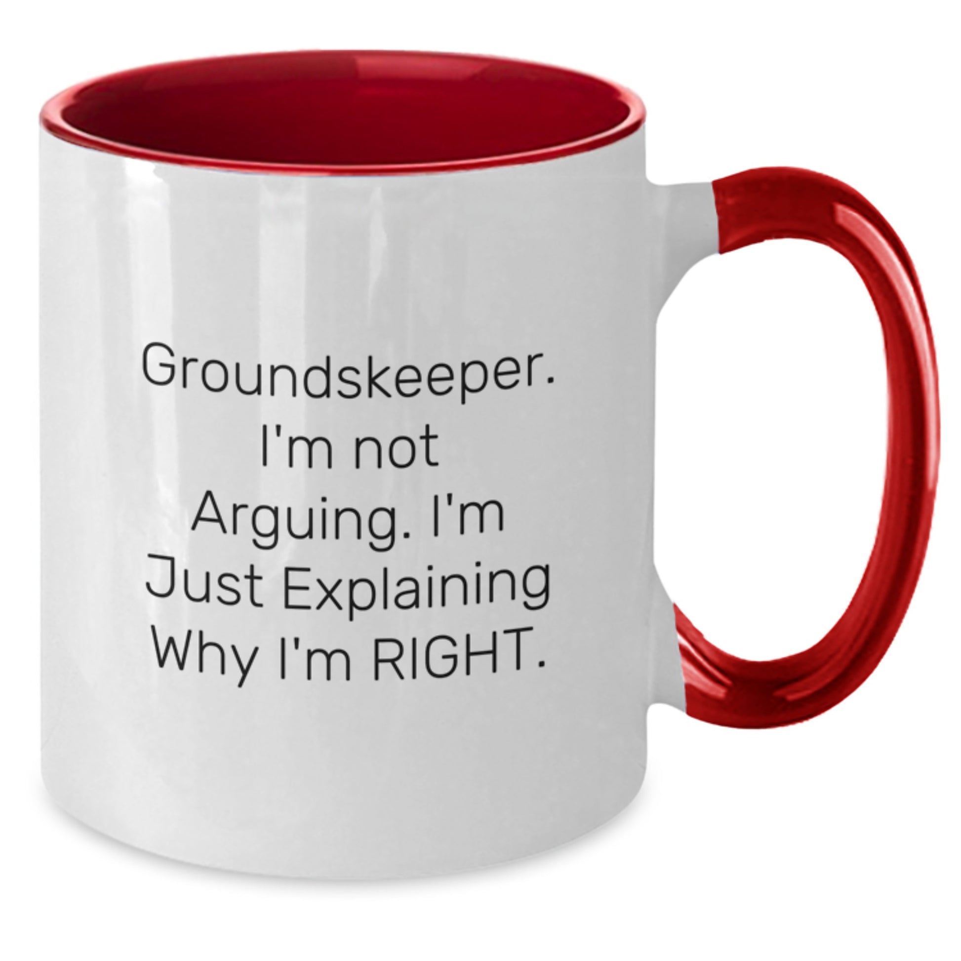 Funny groundskeeper Gifts from Men, Inspirational Mug for groundskeeper, Two Tone Coffee Mug for Friends, 'I'm Not Arguing. I'm Just Explaining Why I'm Right.' Christmas Unique Gifts - Additional