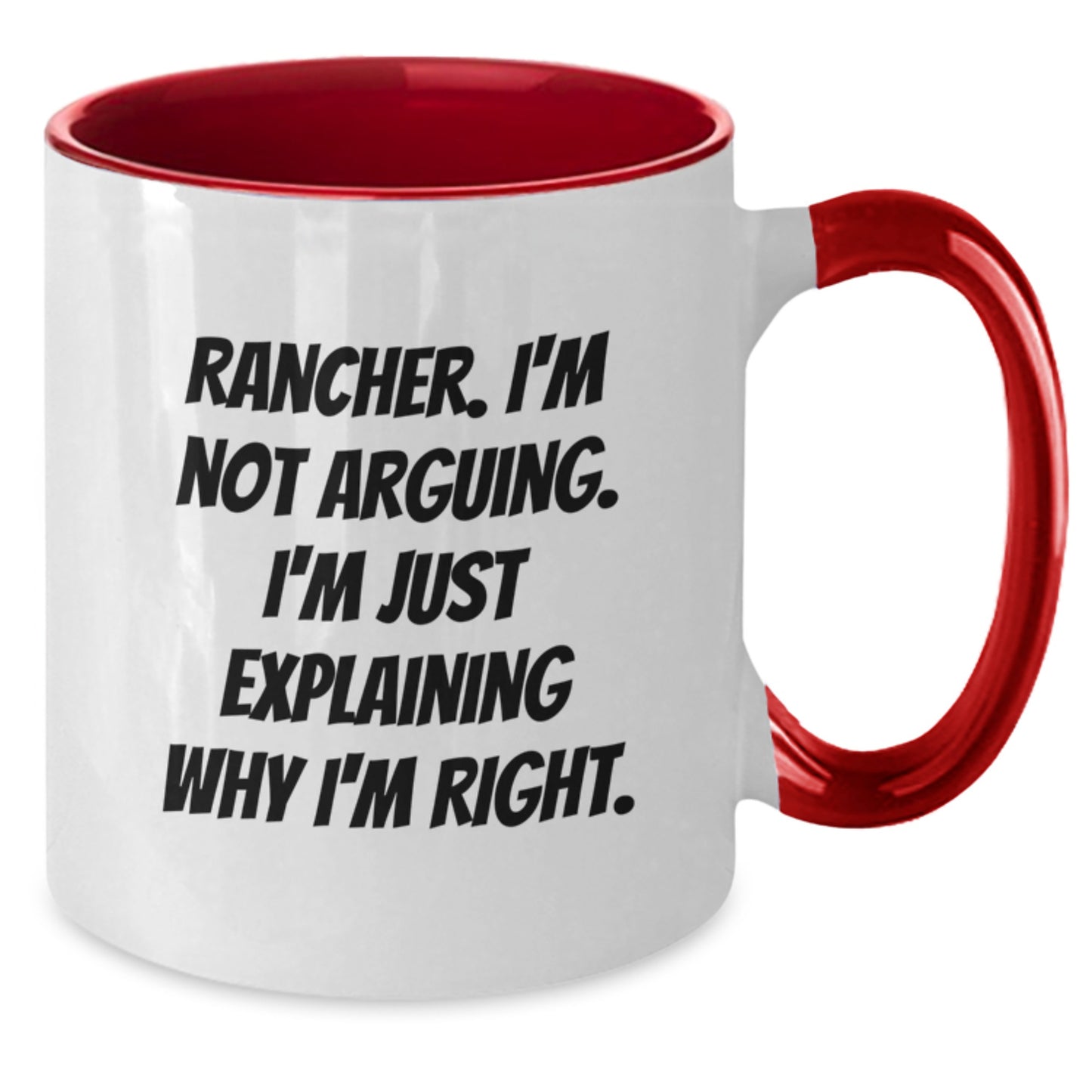 Rancher Humor Two Tone Coffee Mugs, Funny Rancher Gifts from Friends, Birthday Unique Presents for Rancher, I'm Not Arguing Mugs - Additional