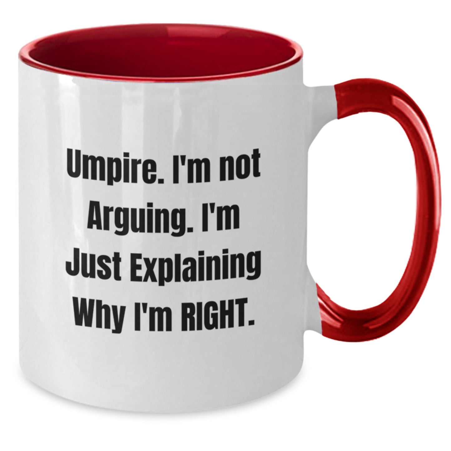 Funny Umpire Gifts from Friends for Umpire Men and Women - Two Tone Coffee Mug with I'm Not Arguing I'm Just Explaining Why I'm Right - Additional