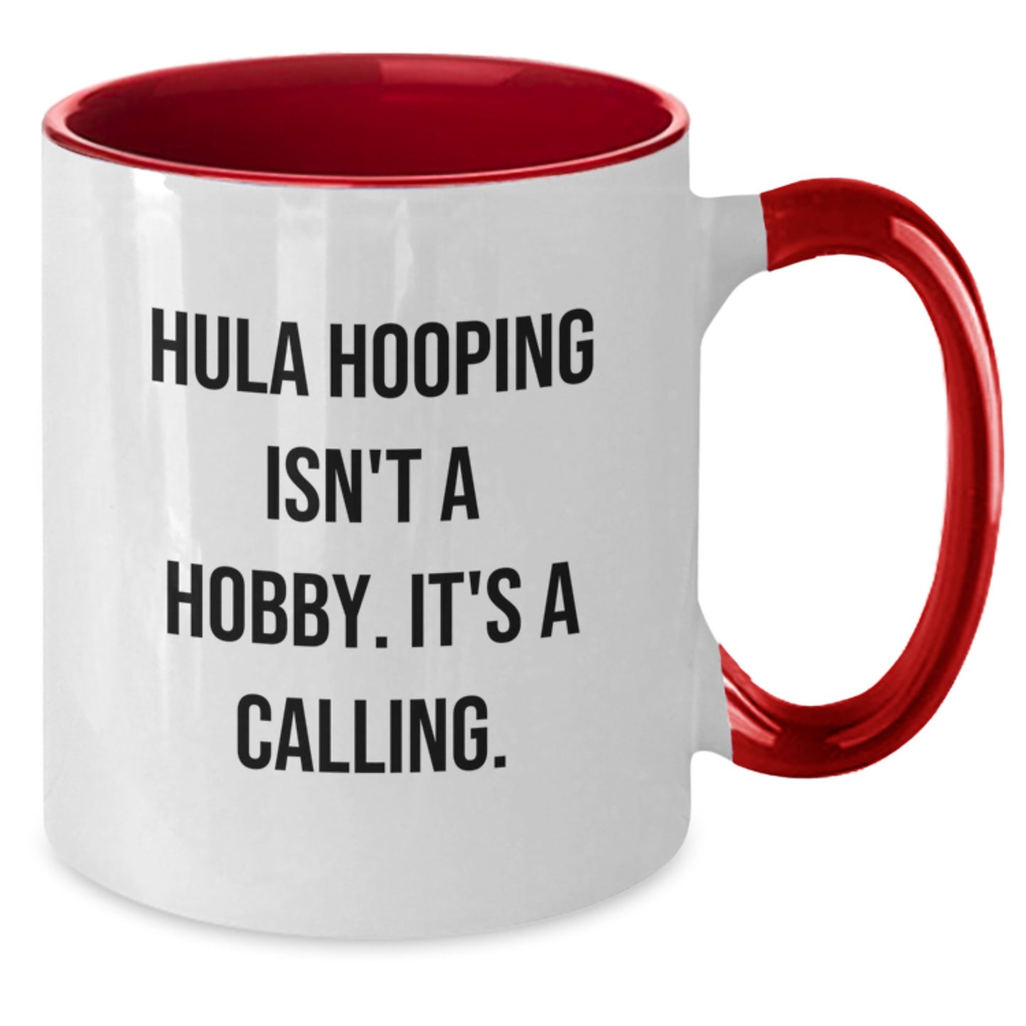Hula Hooping Enthusiast Gifts from Friends for Birthday - 'Hula Hooping Isn't A Hobby. It's A Calling.' Two Tone Coffee Mug - Additional