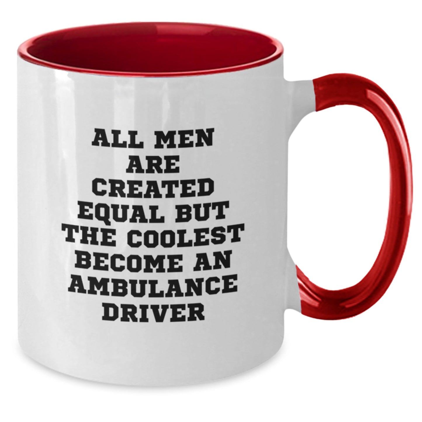 Funny Ambulance Driver Gifts from Men, Unique Two Tone Coffee Mugs for Graduation, All Men Are Created Equal But The Coolest Become An Ambulance Driver, Gifts for Ambulance Driver - Additional