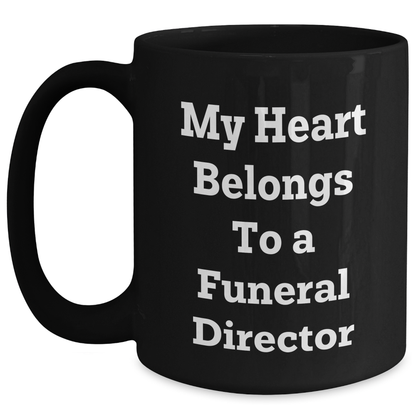 Funny Heart Belongs to a Funeral Director Gifts for Dad's Special Day Black Coffee Mug - Main