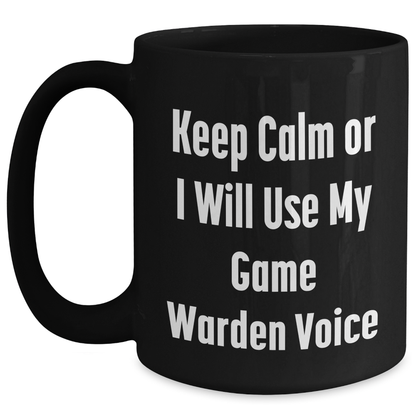 Funny Game Warden Gifts from Mom, Keep Calm Or I Will Use My Game Warden Voice Black Coffee Mug for Dad, Game Warden Lover, Friends, Coworkers, Family - Mother's Day Unique Gifts - Main