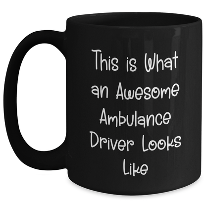 Ambulance Driver Funny Graduation Gifts from Men to Ambulance Driver with Quote 'This Is What An Awesome Ambulance Driver Looks Like' on Black Coffee Mug - Main