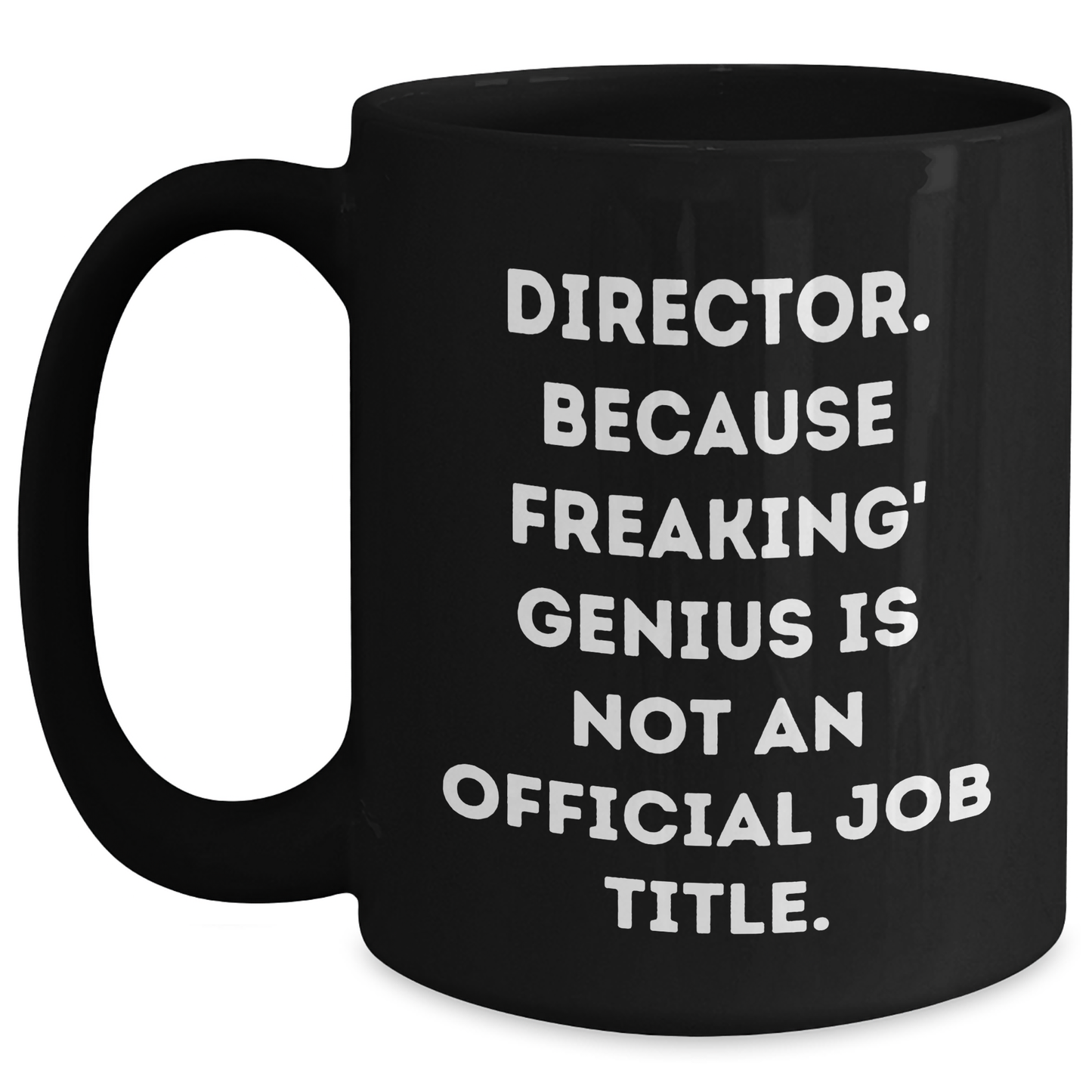 Funny Director Coffee Mug Gifts from Men for Director on Father's Day - 'Director. Because Freaking' genius Is Not An Official Job Title.' - Main