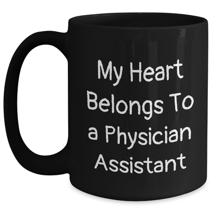 Funny Physician Assistant Gifts from Friends for Graduation Unique Mugs with 'My Heart Belongs To A Physician Assistant' Quote, Black Coffee Mug, 11oz or 15oz, Microwave and Dishwasher Safe - Main