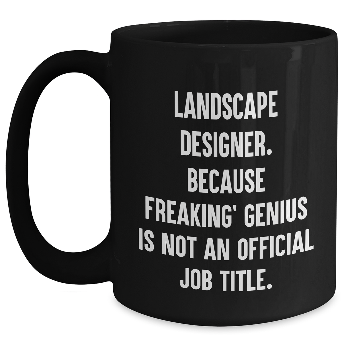 Funny Landscape Designer Gifts, Black Coffee Mugs for Men, Gifts from Family, Unique Father's Day Unique Gifts for Freaking' genius - Main
