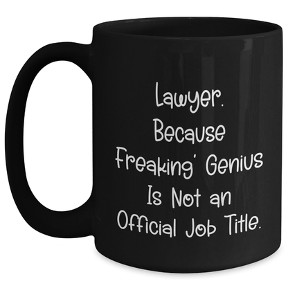 Funny Lawyer Gifts for Dad, 'Lawyer. Because Freaking' genius Is Not An Official Job Title.' Black Coffee Mug, Gifts from Family, Unique Father's Day Unique Gifts for Men - Main