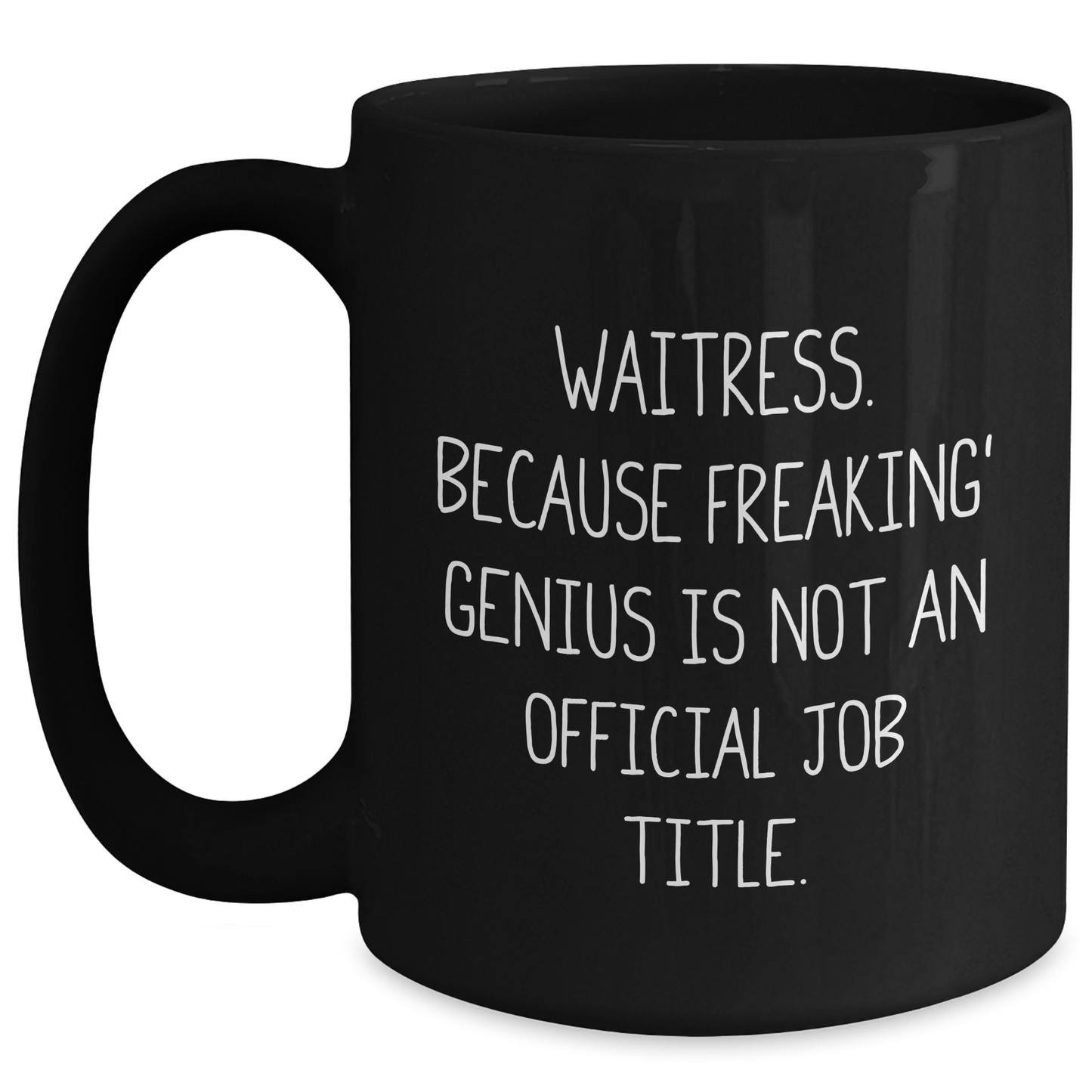 Funny Waitress Gifts from Friends - 'Waitress. Because Freaking' genius Is Not An Official Job Title.' Inspired Black Coffee Mug for Waitress Graduation - Main