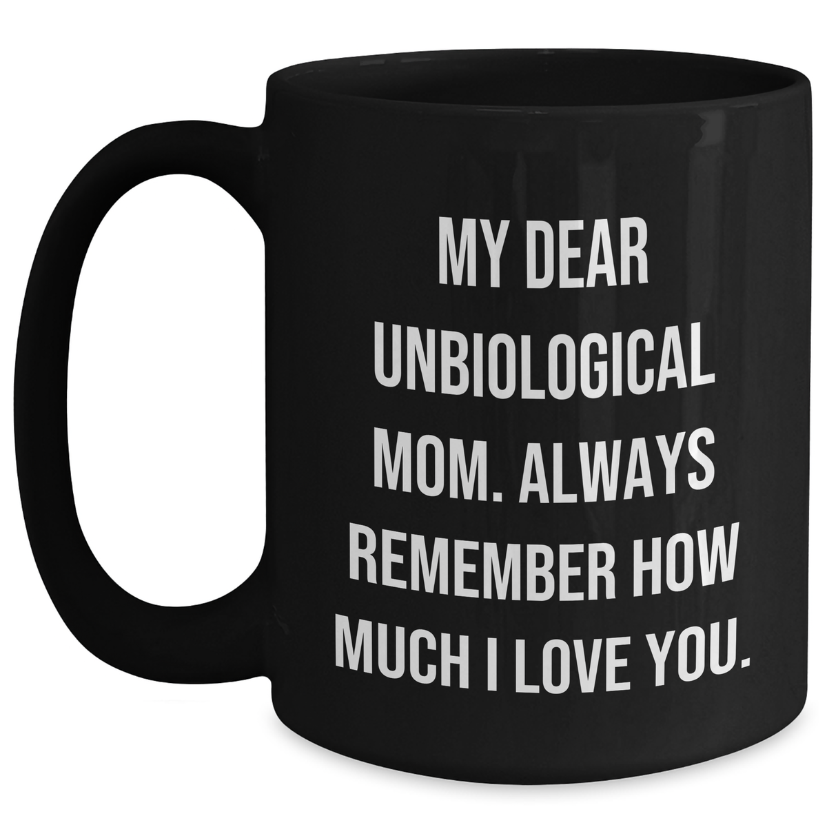 Unbiological Mom Gifts, Funny Quote Coffee Mug, Graduation Unique Gifts from Men to Unbiological Mom - Main