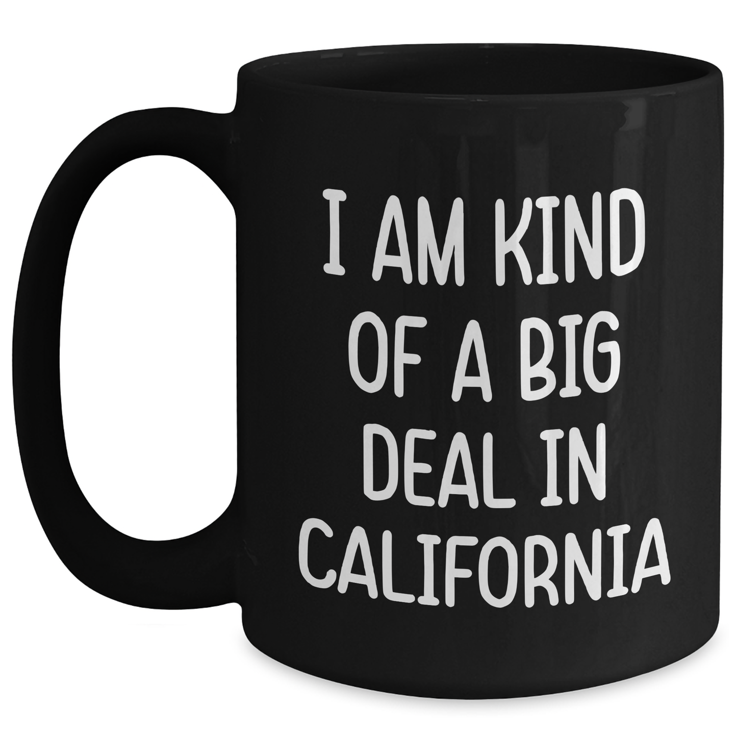 Funny California Mugs Gifts from Friends for Graduation 'I Am Kind Of A Prime Selection In California' Black Coffee Mug - Main