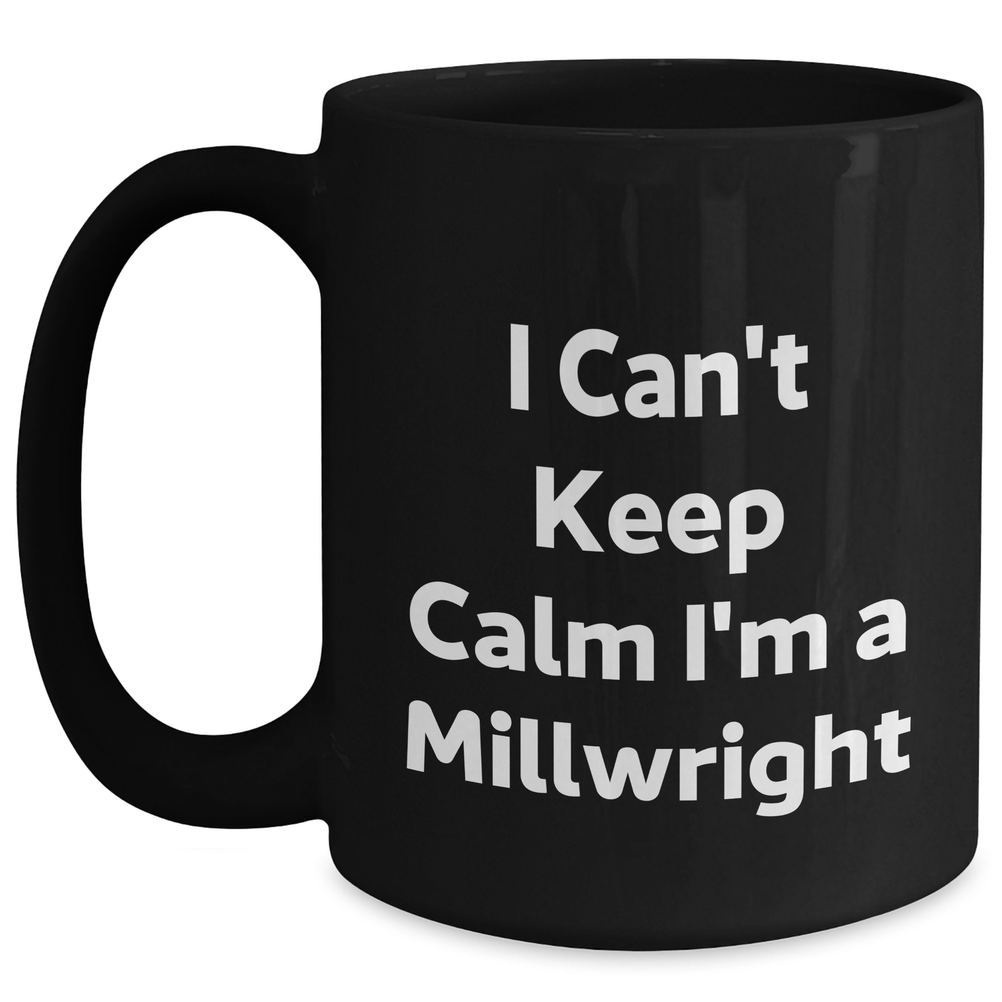 Funny Millwright Quotes I Can't Keep Calm Gifts for Men from Friends, Coworkers, Family - Main