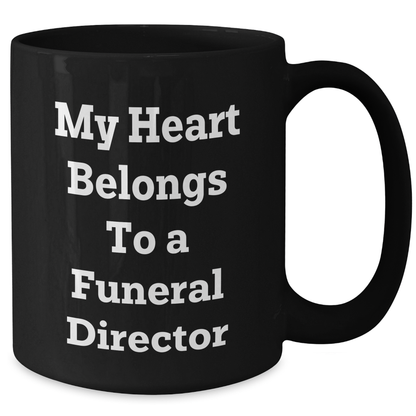 Funny Heart Belongs to a Funeral Director Gifts for Dad's Special Day Black Coffee Mug - Additional