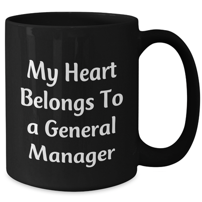 Funny General Manager Gifts from Friends - 'My Heart Belongs To A General Manager' Black Coffee Mug, Perfect for Father's Day - Additional