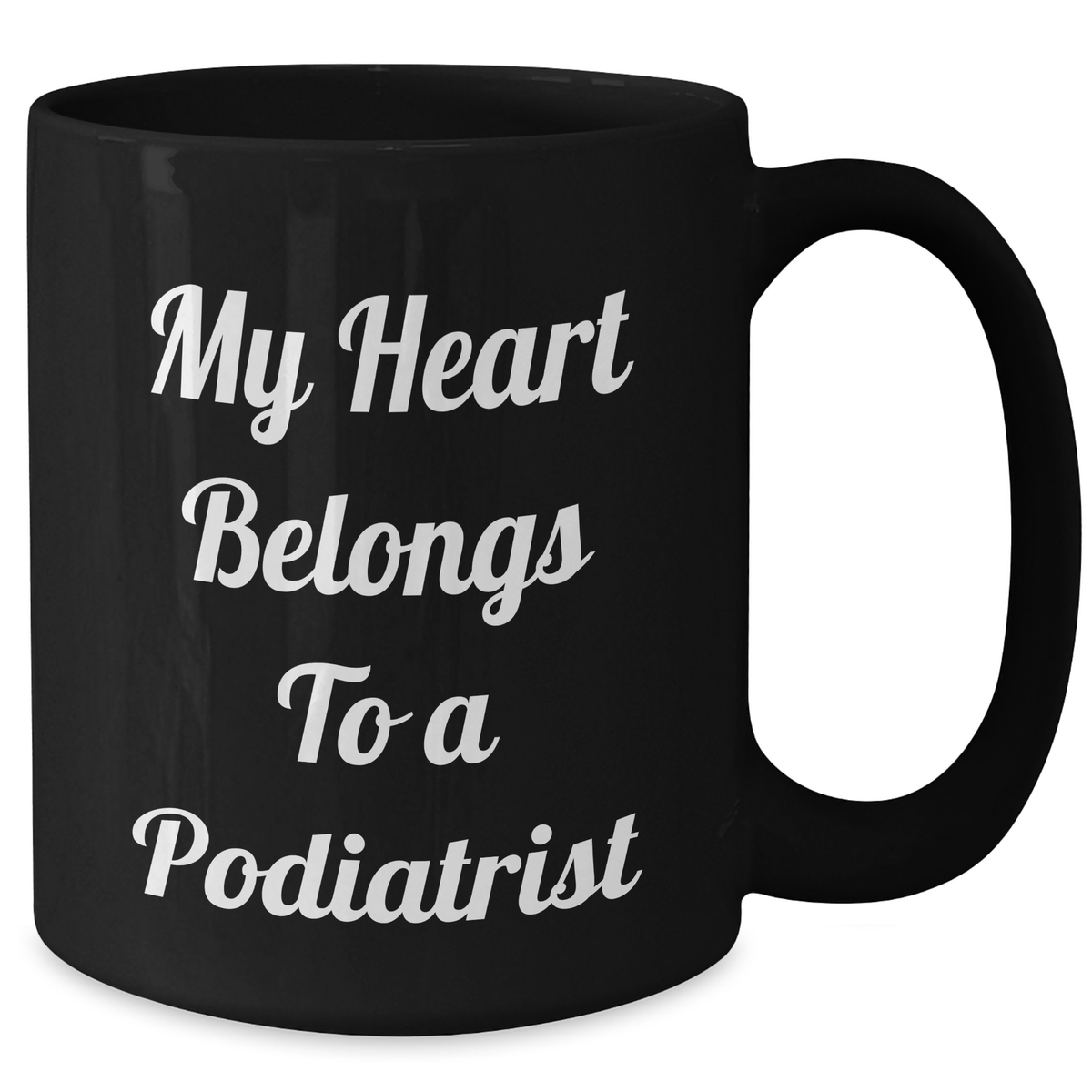 Funny Podiatrist Gifts from Friends - 'My Heart Belongs To A Podiatrist' Black Coffee Mug for Graduation - Additional