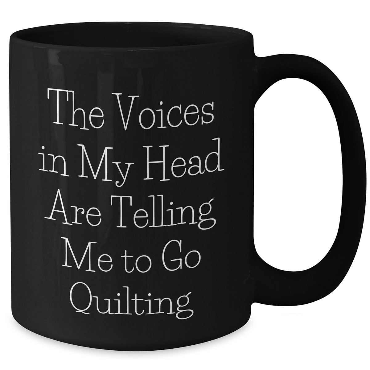 Quilting Humor Funny Black Coffee Mug Gifts from Friends for Quilting Enthusiasts on Father's Day - The Voices In My Head Are Telling Me To Go Quilting - Additional