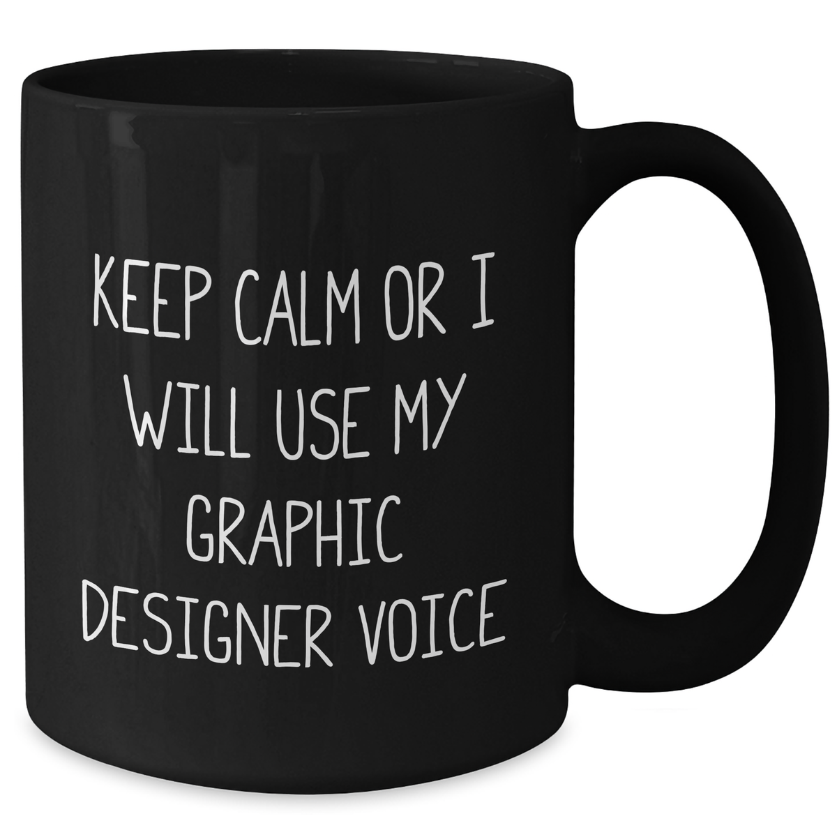 Graphic Designer Gifts from Men - Keep Calm Or I Will Use My Graphic Designer Voice Funny Black Coffee Mug, Perfect for Father's Day - Additional
