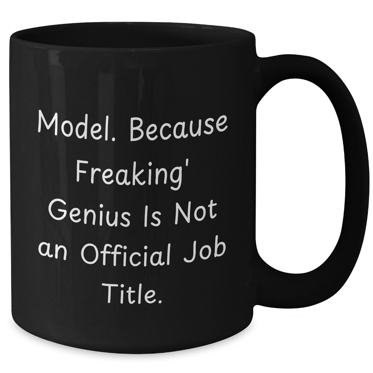 Funny Model Gifts, Black Coffee Mug, 'Model. Because Freaking' genius Is Not An Official Job Title.' for Father's Day Unique Gifts from Friends to Model - Additional