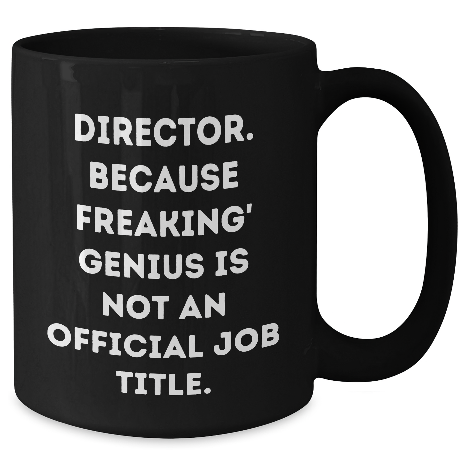 Funny Director Coffee Mug Gifts from Men for Director on Father's Day - 'Director. Because Freaking' genius Is Not An Official Job Title.' - Additional